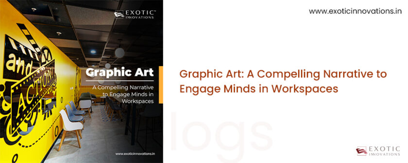 Graphic Art: A Compelling Narrative to Engage Minds in Workspaces