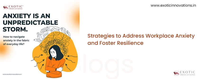 Strategies to Address Workplace Anxiety and Foster Resilience
