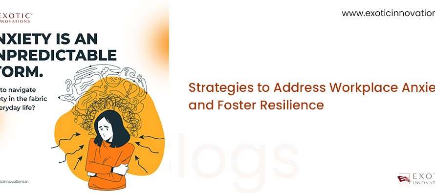 Strategies to Address Workplace Anxiety and Foster Resilience
