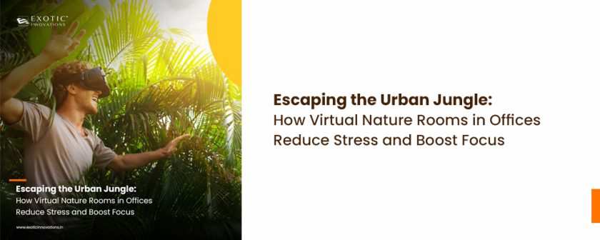 Escaping the Urban Jungle: How Virtual Nature Rooms in Offices Reduce Stress and Boost Focus